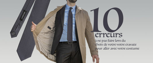 Les 10 erreurs à ne pas faire lors du choix de votre cravate pour aller avec votre costume